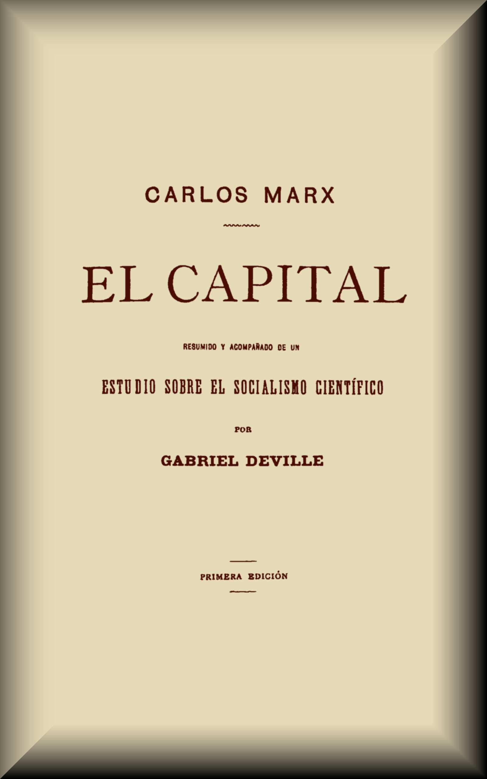 El Capital: Resumido Y Acompañado De UN Estudio Sobre El Socialismo Científico