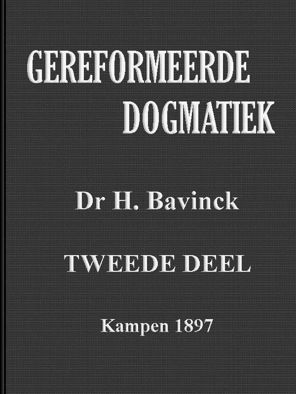 Gereformeerde Dogmatiek. Tweede Deel.
