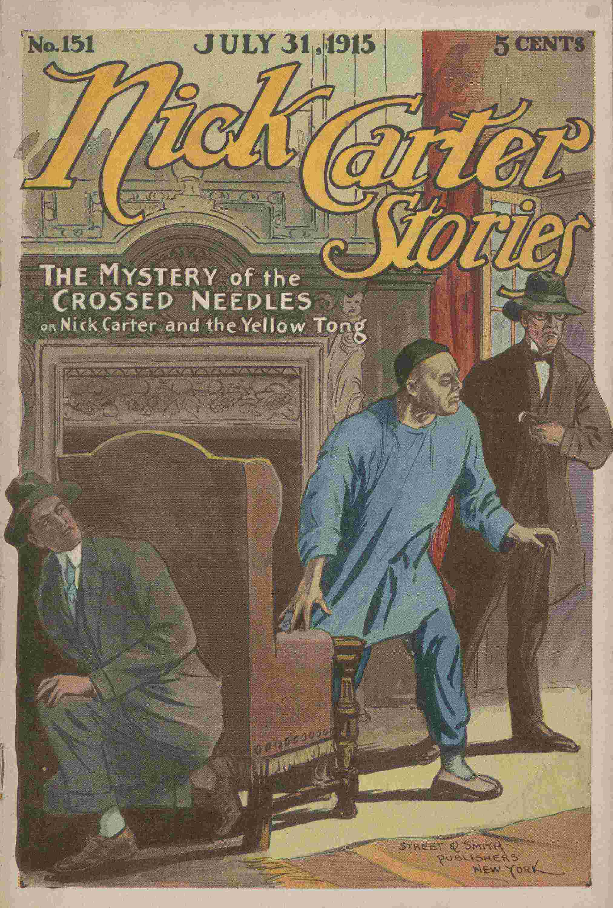 Nick Carter Stories No. 151, July 31, 1915: The Mystery of the Crossed Needles; Or Nick Carter and the Yellow Tong