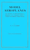 Model Aeroplanes: The Building of Model Monoplanes, Biplanes, Etc., Together with a Chapter on Building a Model Airship