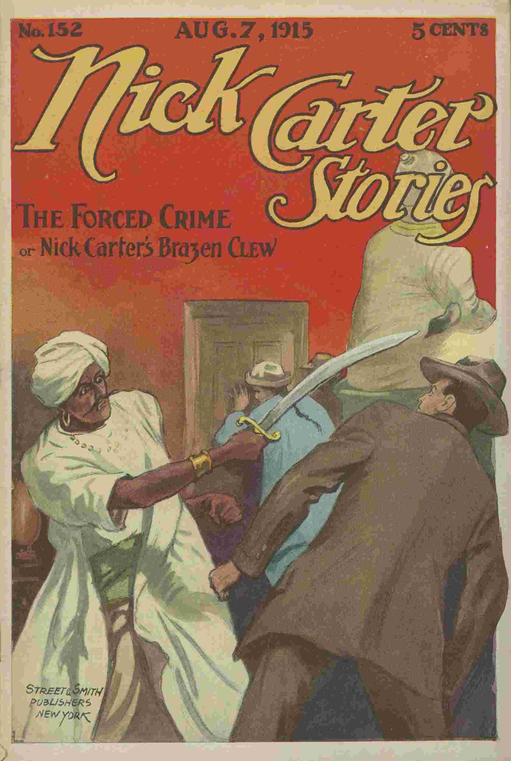 Nick Carter Stories No. 152, August 7, 1915: The Forced Crime; Or, Nick Carter's Brazen Clew.