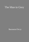 The Man in Grey: Being Episodes of the Chovan [I.e. Chouan] Conspiracies in Normandy During the First Empire.
