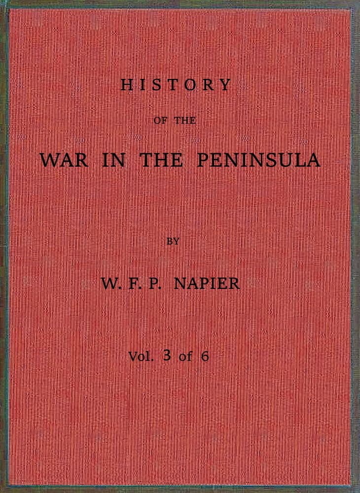 History of the War in the Peninsula and in the South of France from the Year 1807 to the Year 1814, Vol. 3