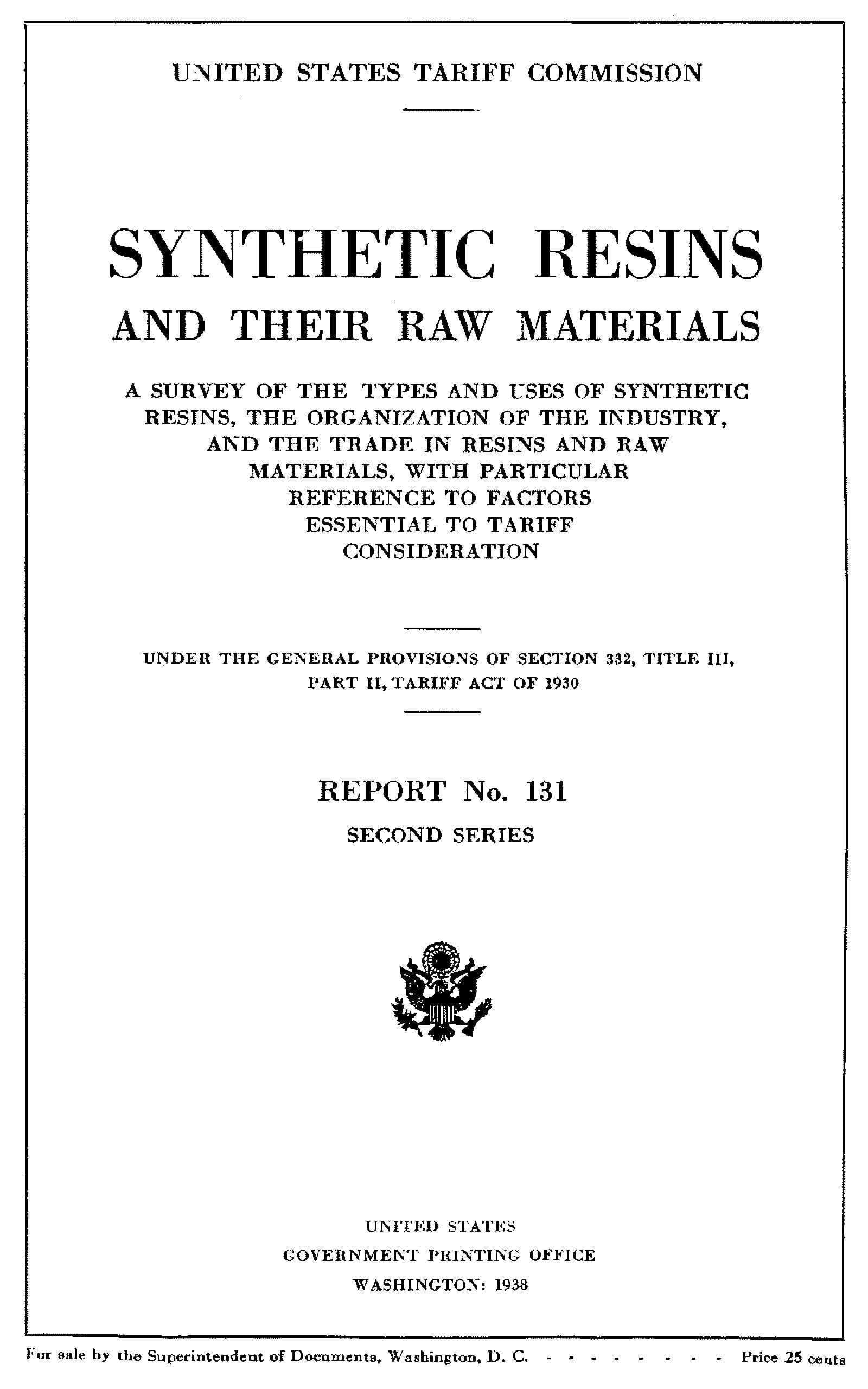 Synthetic Resins and Their Raw Materials: A Survey of the Types and Uses of Synthetic Resins, the Organization of the Industry, and the Trade in Resins and Raw Materials, with Particular References to Factors Essential to Tariff Consideration. Under the General Provisions of Section 332, Title III, Part II, Tariff Act of 1930.