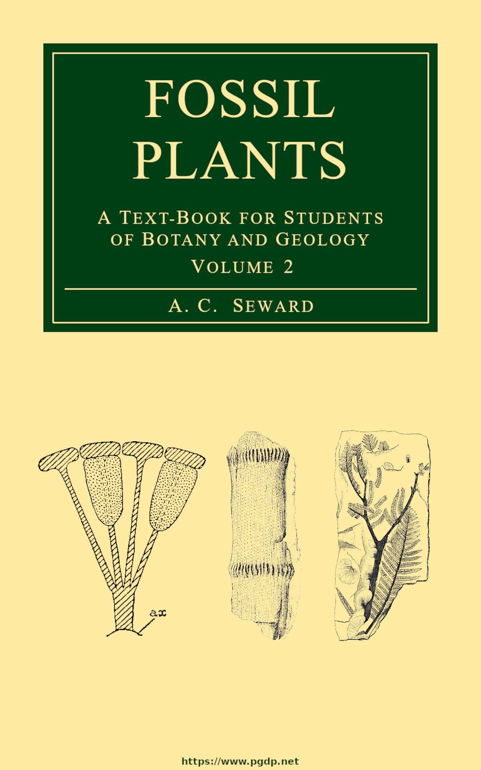 Fossil Plants, Vol. 2: A Text-Book for Students of Botany and Geology