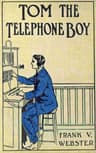 Tom the Telephone Boy; Or, The Mystery of a Message