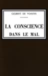 La Conscience Dans Le Mal: Roman
