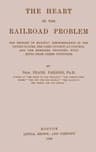 The Heart of the Railroad Problem: The History of Railway Discrimination in the United States, the Chief Efforts at Control and the Remedies Proposed, with Hints from Other Countries