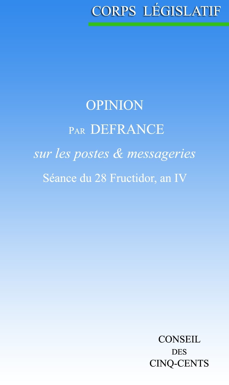 Opinion Par Defrance, Sur Les Postes Et Messageries: Séance Du 28 Fructidor, an IV