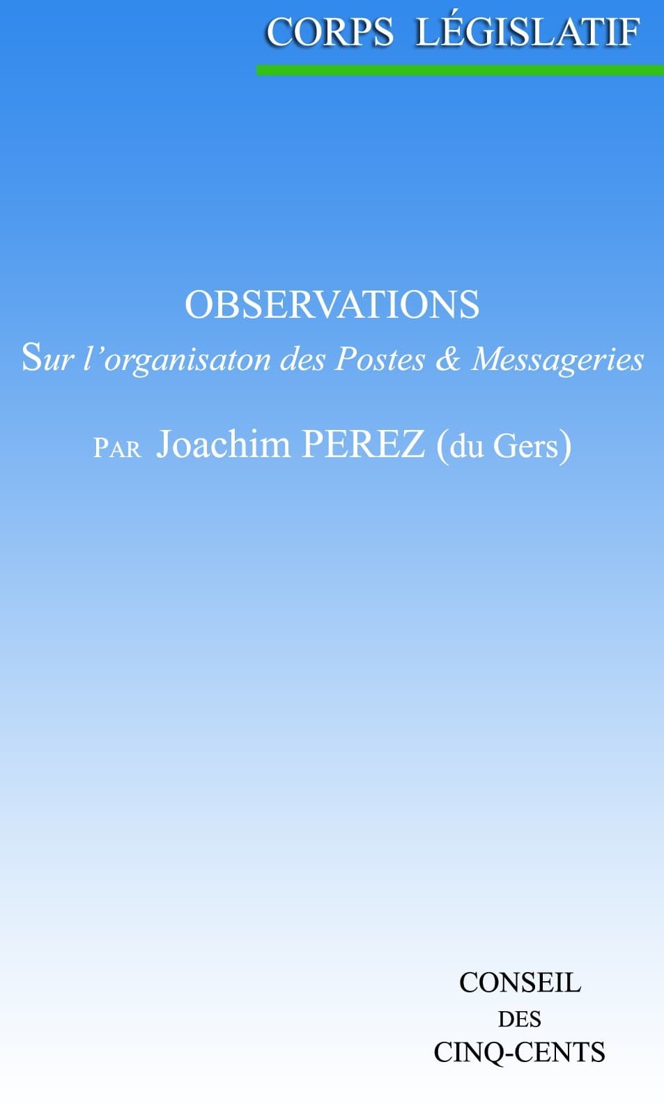Observations Sur L'organisation Des Postes Et Messageries, Présentées Au Corps Législatif