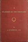 A Classical Dictionary: Containing a Copious Account of All the Proper Names Mentioned in Ancient Authors with Tables of Coins, Weights, and Measures Used Among the Greeks and Romans and a Chronological Table