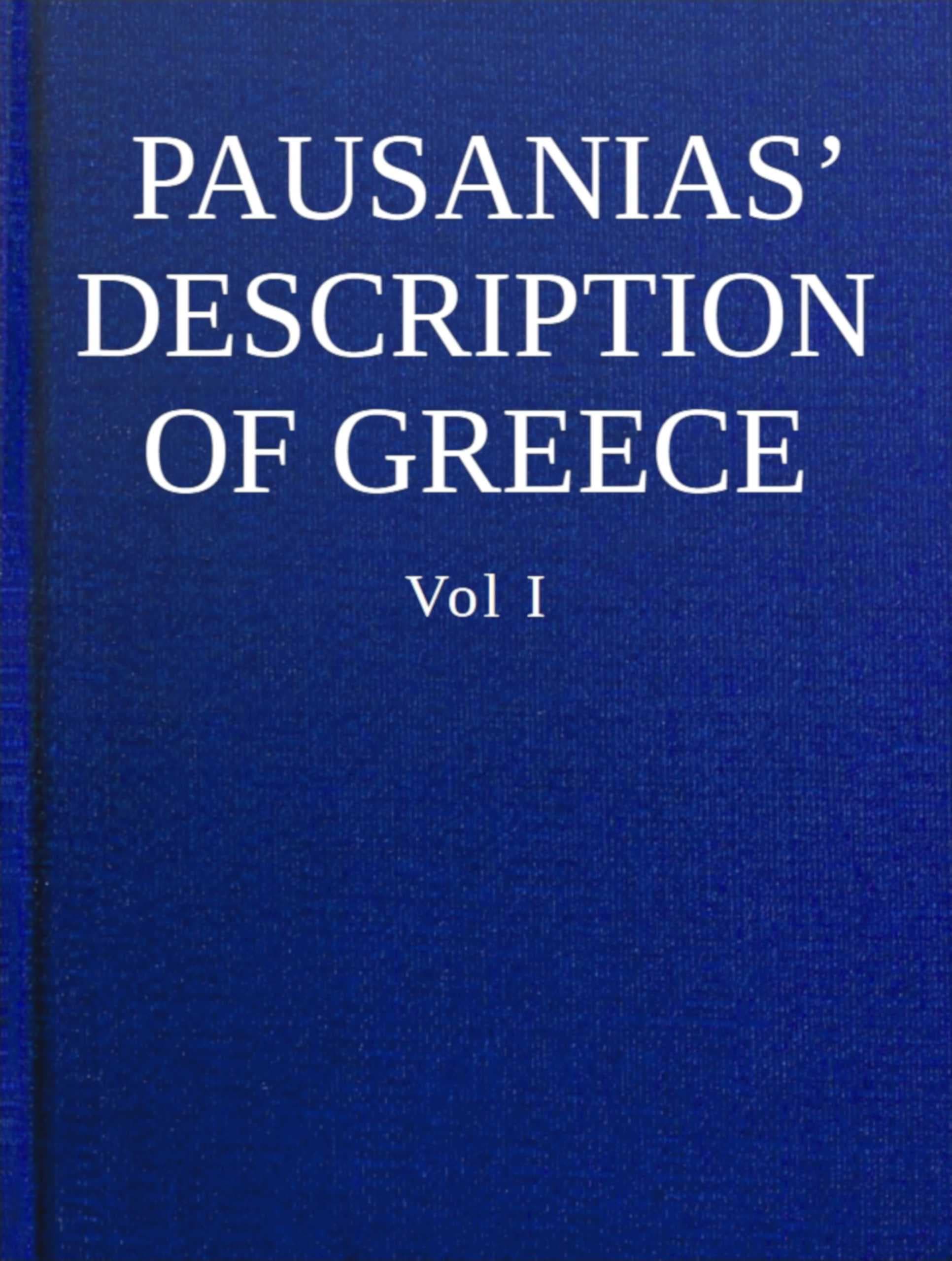 Pausanias' Description of Greece, Volume I.