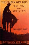 The Golden West Boys,"Injun" and "Whitey": A Story of Adventure