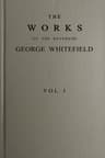 The Works of the Reverend George Whitefield, M.a., Vol. 1 (of 6): Containing All His Sermons and Tracts, Etc.