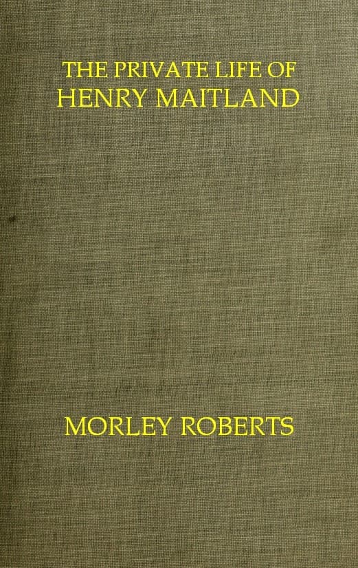 The Private Life of Henry Maitland: A Record Dictated by J. H.