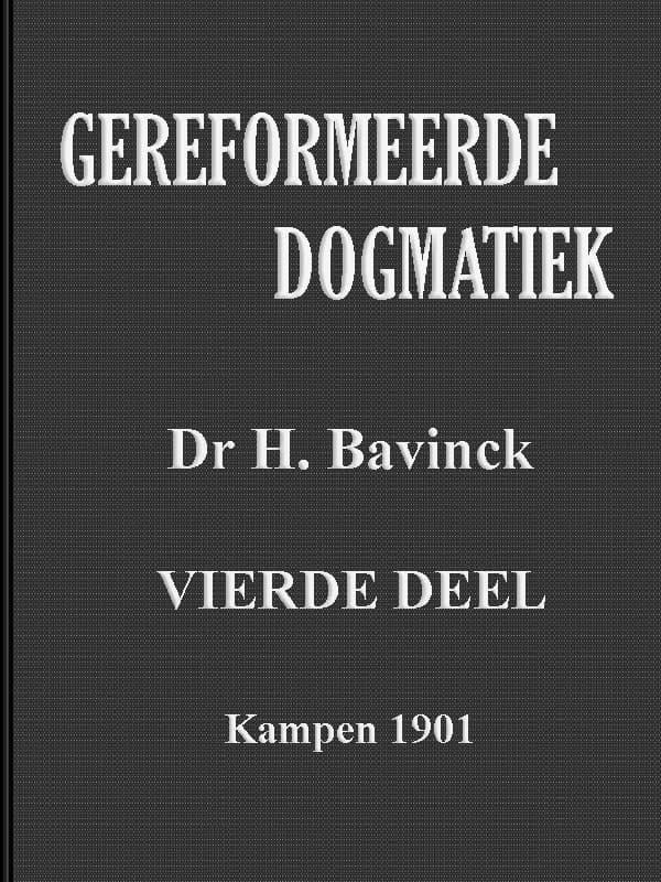 Gereformeerde Dogmatiek. Vierde Deel