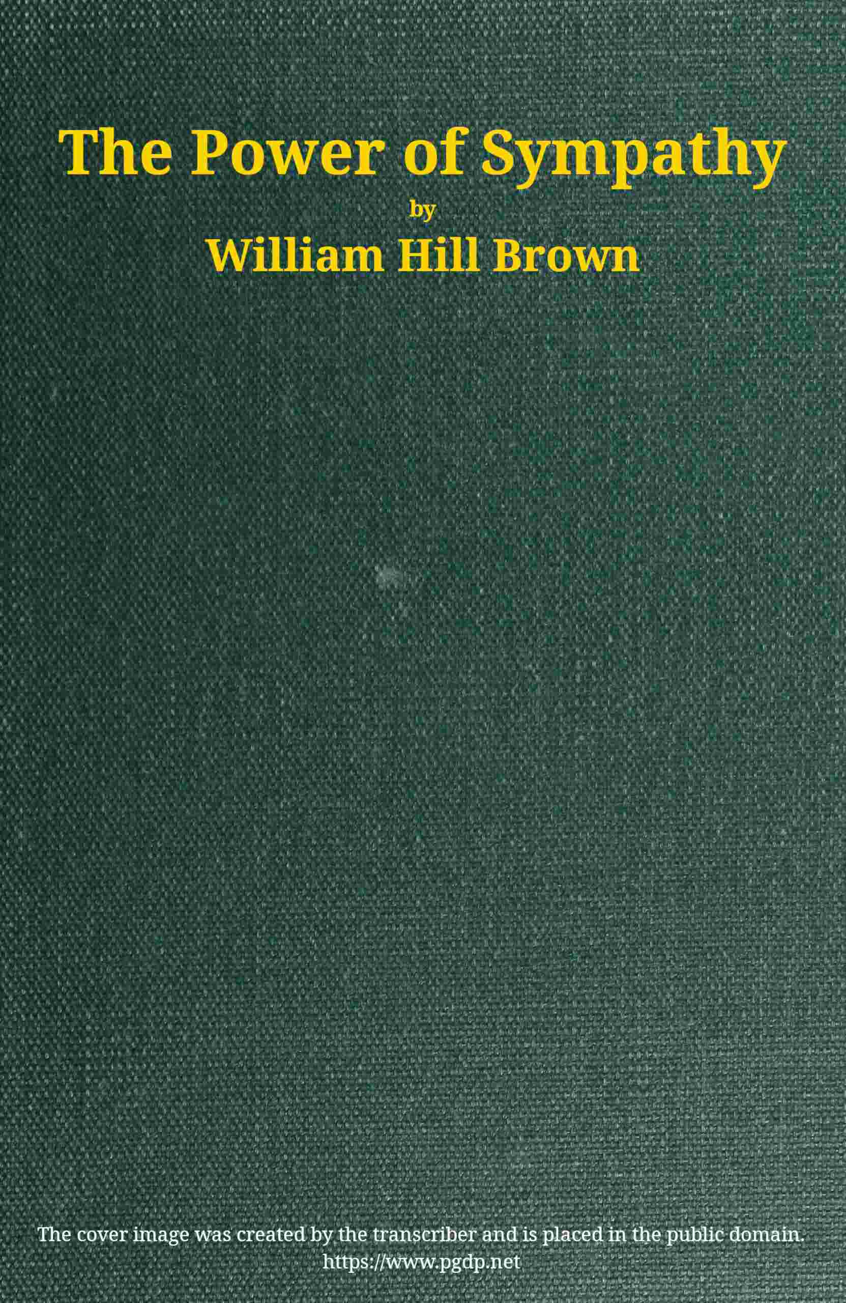 The Power of Sympathy: Or, The Triumph of Nature. Founded in Truth.