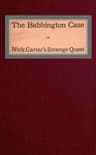 The Babbington Case; Or, Nick Carter's Strange Quest
