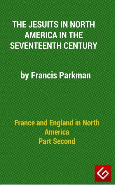 France and England in North America, Part II: The Jesuits in North America in the Seventeenth Century