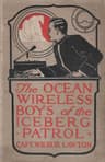 The Ocean Wireless Boys of the Iceberg Patrol