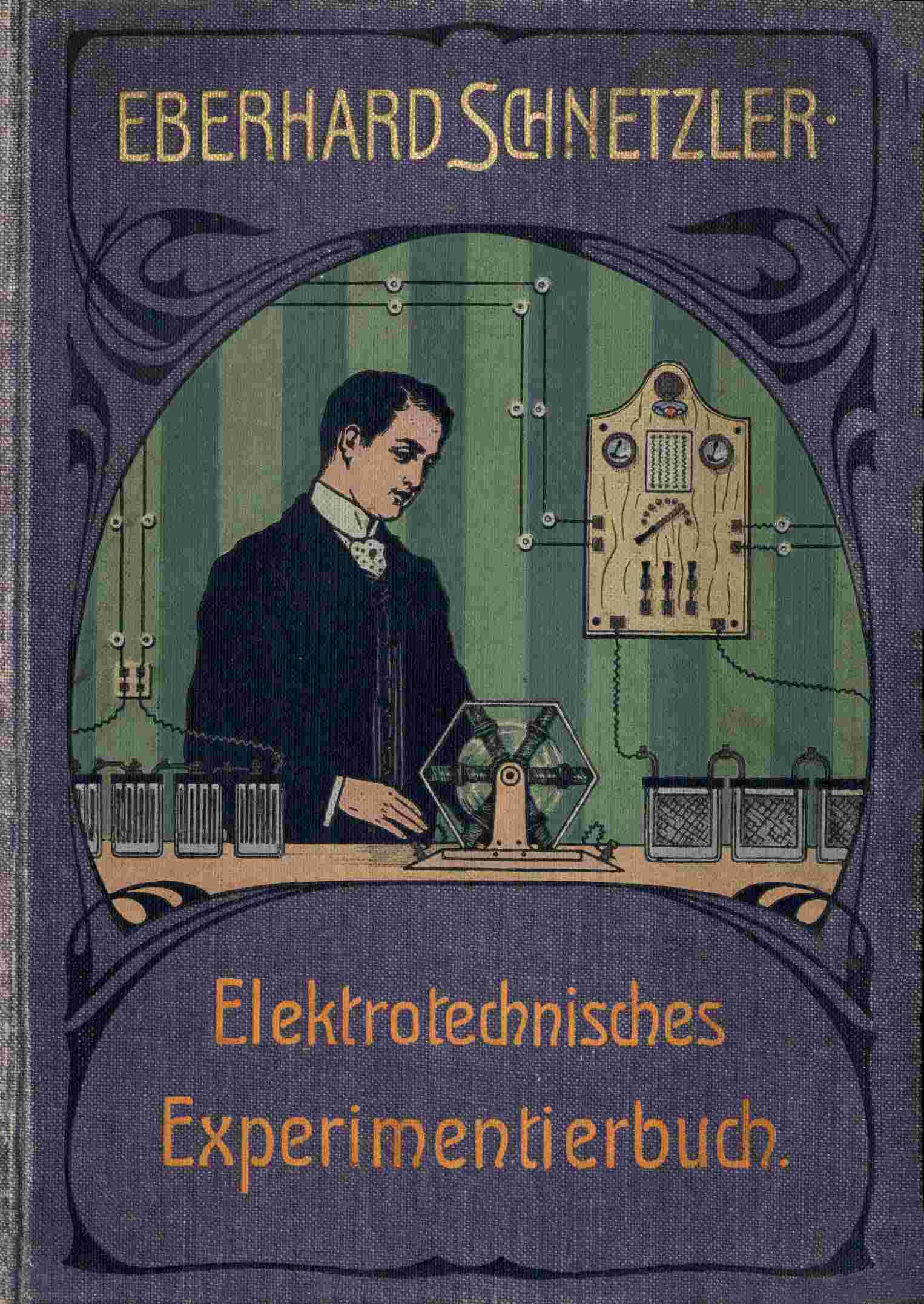 Elektrotechnisches Experimentierbuch: Eine Anleitung Zur Ausführung Elektrotechnischer Experimente Unter Verwendung Einfachster, Meist Selbst Herzustellender Hilfsmittel