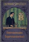 Elektrotechnisches Experimentierbuch: Eine Anleitung Zur Ausführung Elektrotechnischer Experimente Unter Verwendung Einfachster, Meist Selbst Herzustellender Hilfsmittel