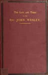 The Life and Times of the Rev. John Wesley, M.a., Founder of the Methodists. Vol. 1 (of 3)