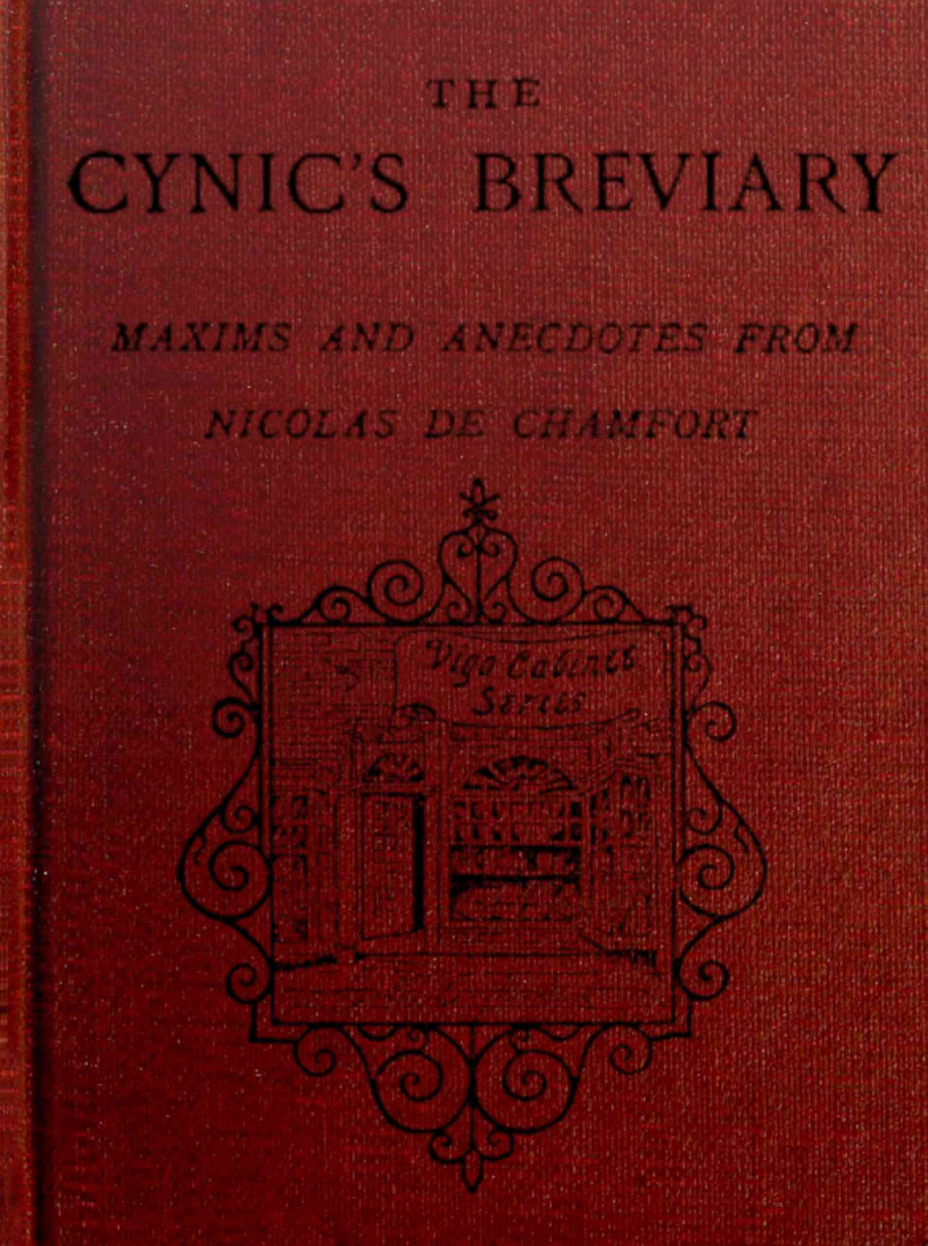 The Cynic's Breviary: Maxims and Anecdotes from Nicolas De Chamfort