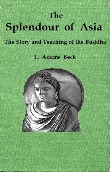 The Splendour of Asia: The Story and Teaching of the Buddha
