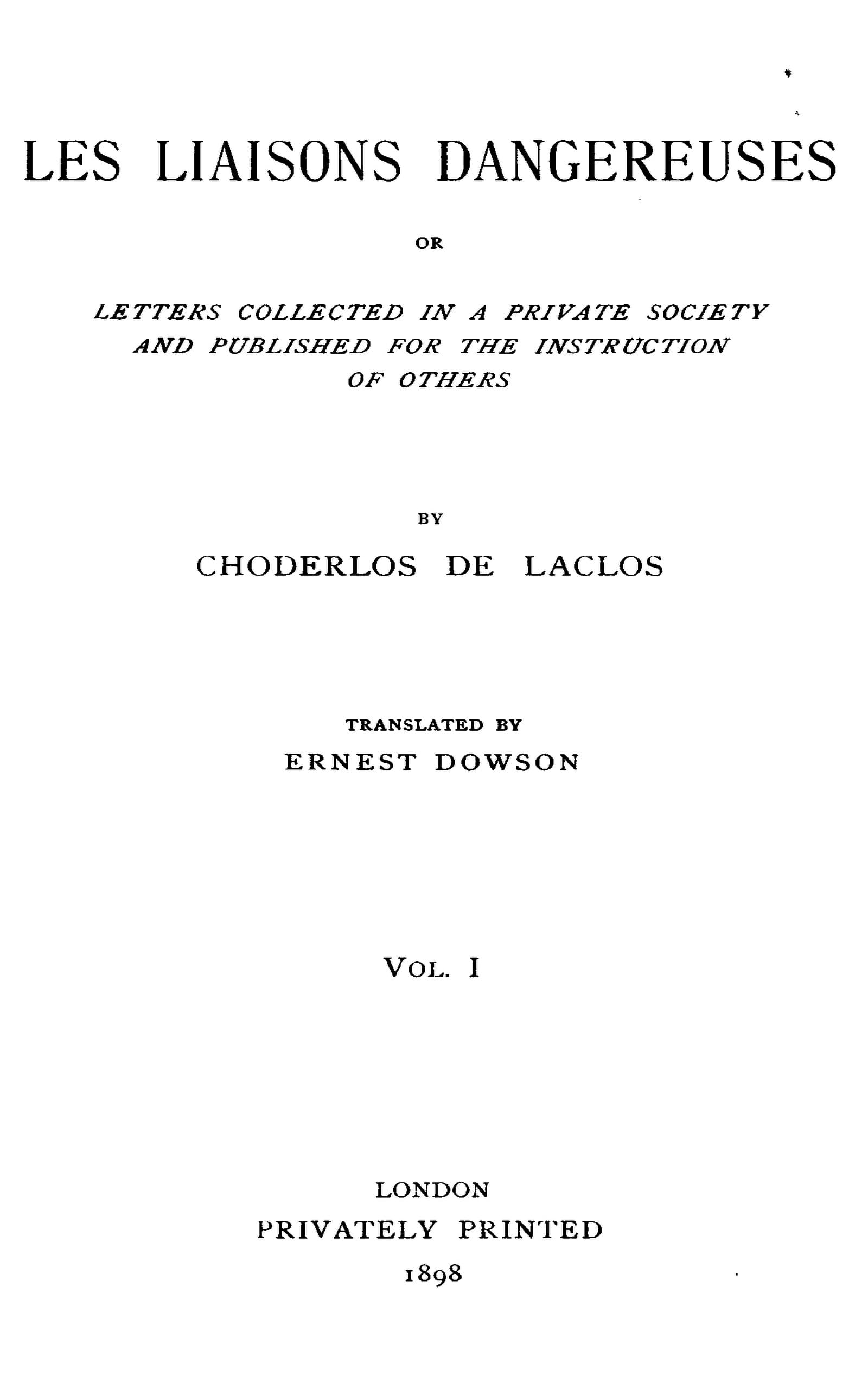 Les Liaisons Dangereuses, Volume 1 (of 2)or, Letters Collected in a Private Society and Published for the Instruction of Others