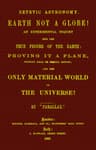 Zetetic Astronomy: Earth Not a Globe!an Experimental Inquiry into the True Figure of the Earth Etc.