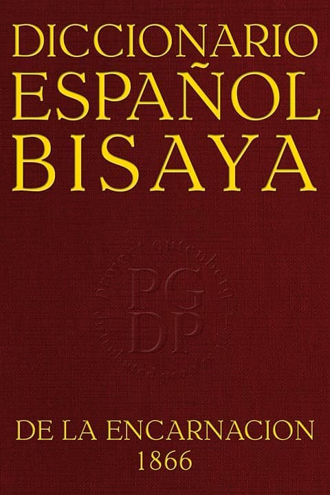 Diccionario Español-Bisaya: Segunda Edición