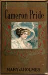 The Cameron Pride; Or, Purified by Suffering: A Novel