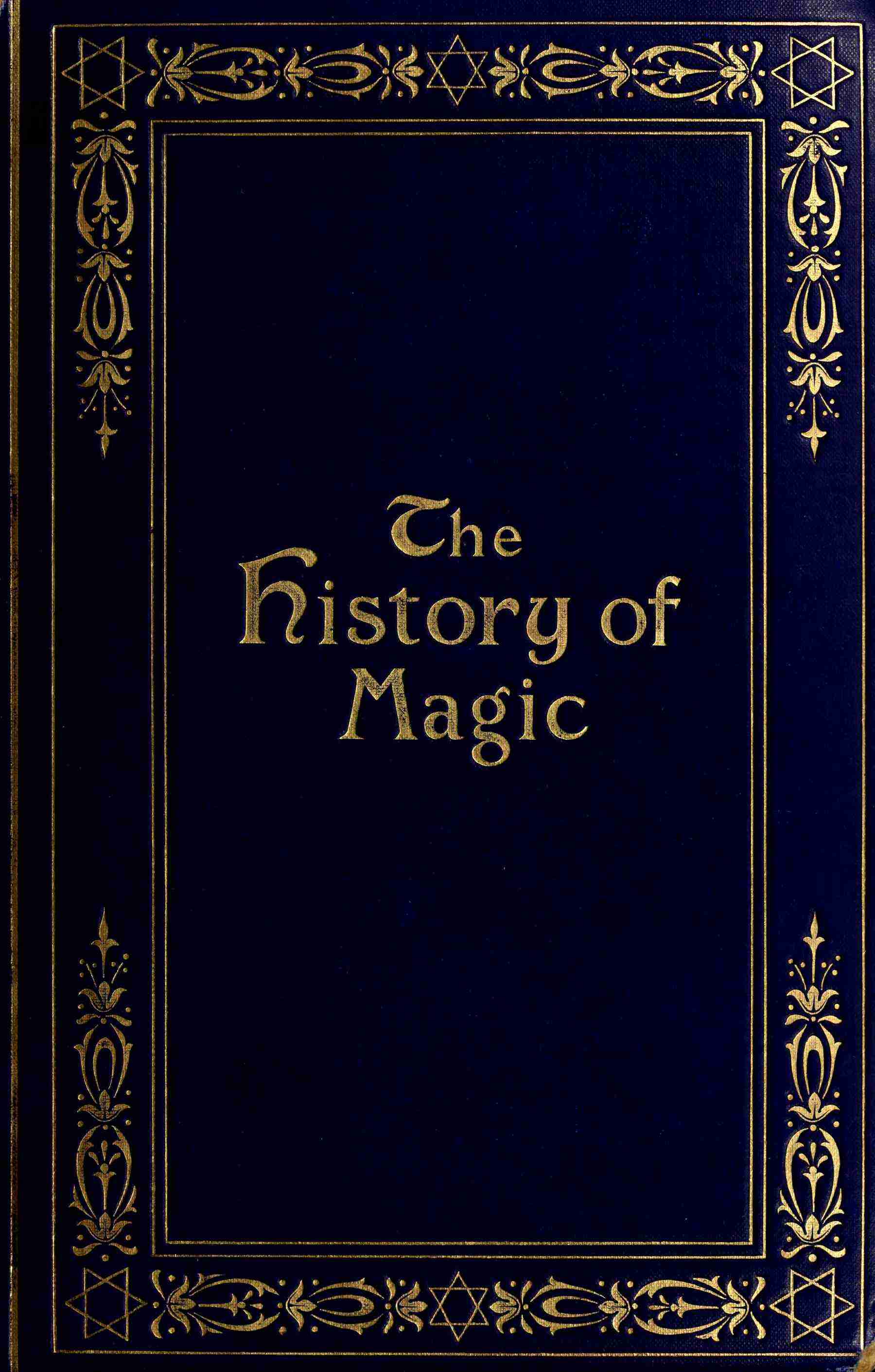 The History of Magic: Including a Clear and Precise Exposition of Its Procedure, Its Rites and Its Mysteries