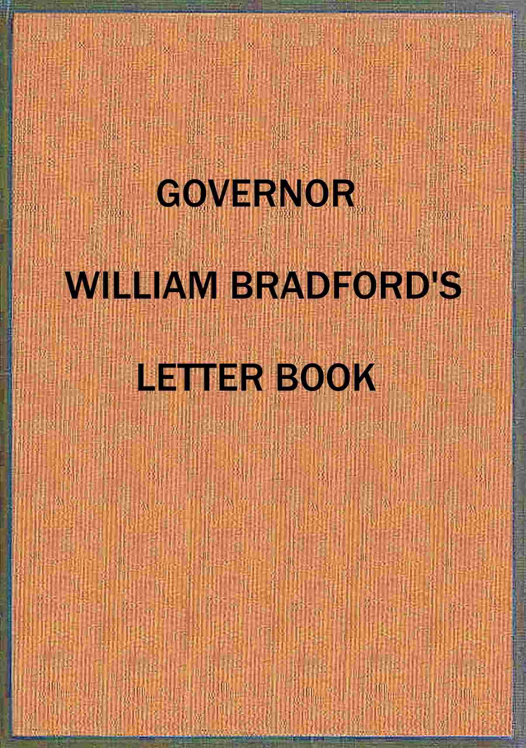 Governor William Bradford's Letter Book