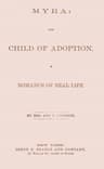 Myra: The Child of Adoption: A Romance of Real Life