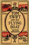 Tom Swift and His Flying Boat;  Or, The Castaways of the Giant Iceberg