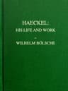 Haeckel: His Life and Work