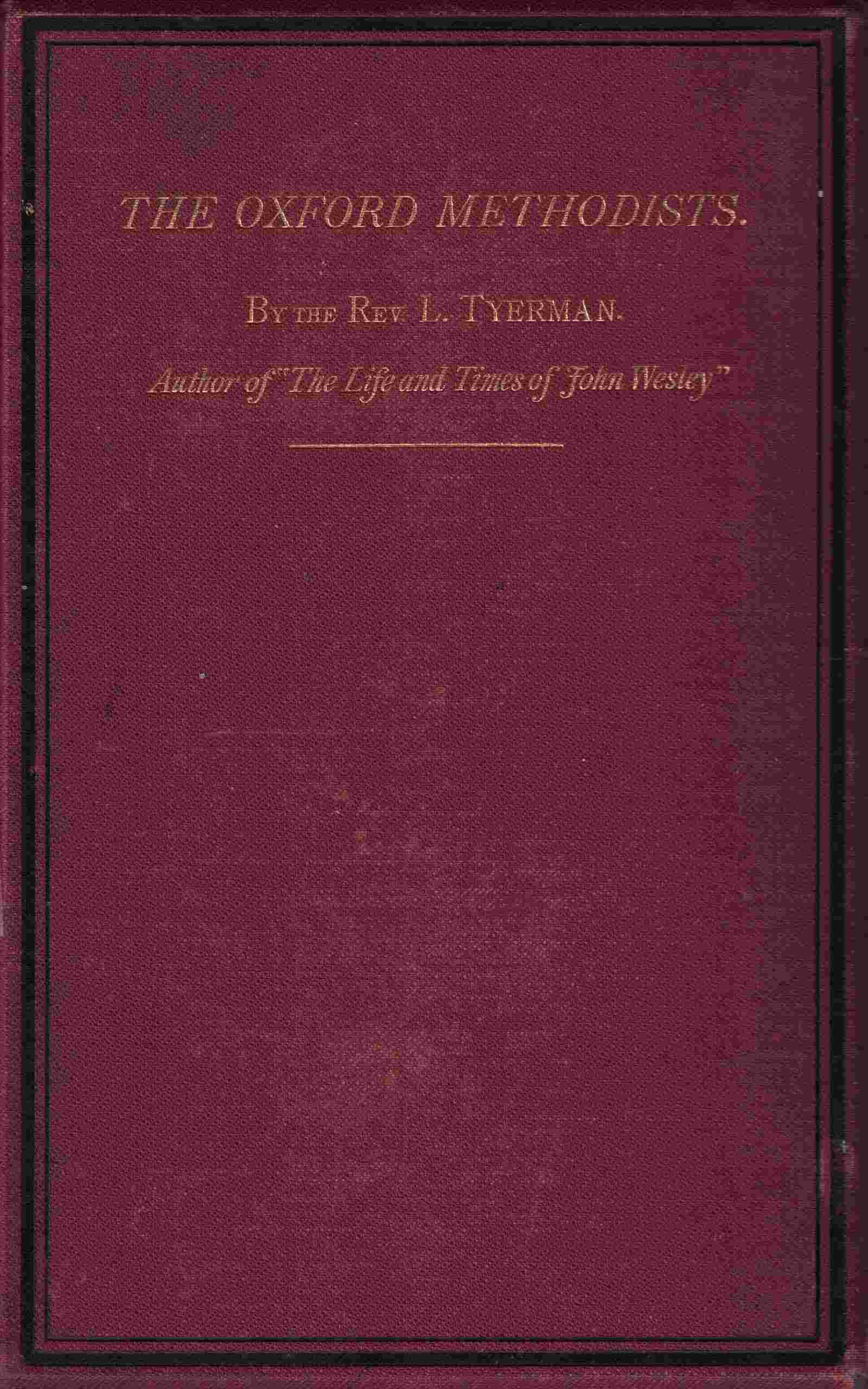 The Oxford Methodists: Memoirs of the Rev. Messrs. Clayton, Ingham, Gambold, Hervey, and Broughton, with Biographical Notices of Others
