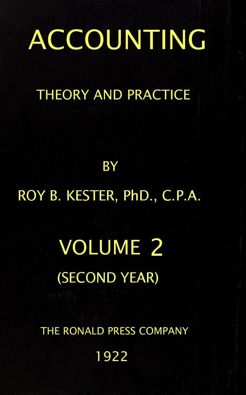 Accounting Theory and Practice, Volume 2 (of 3): A Textbook for Colleges and Schools of Business Administration