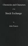 Chronicles and Characters of the Stock Exchange