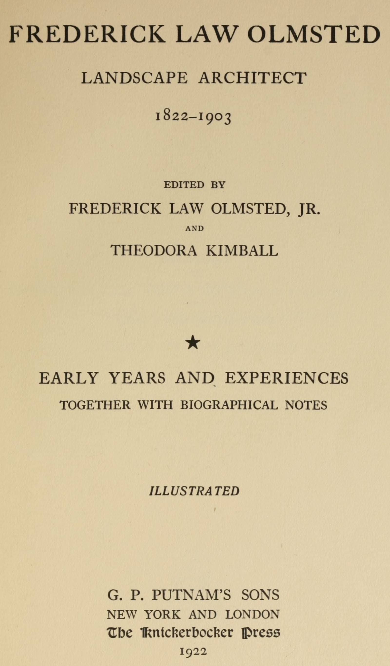 Frederick Law Olmsted: Landscape Architect. Vol. 1, Early Years and Experiences, Together with Biographical Notes.