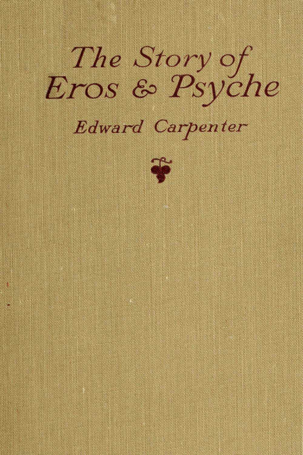 The Story of Eros & Psyche (retold from Apuleius): Together with Some Early Verses