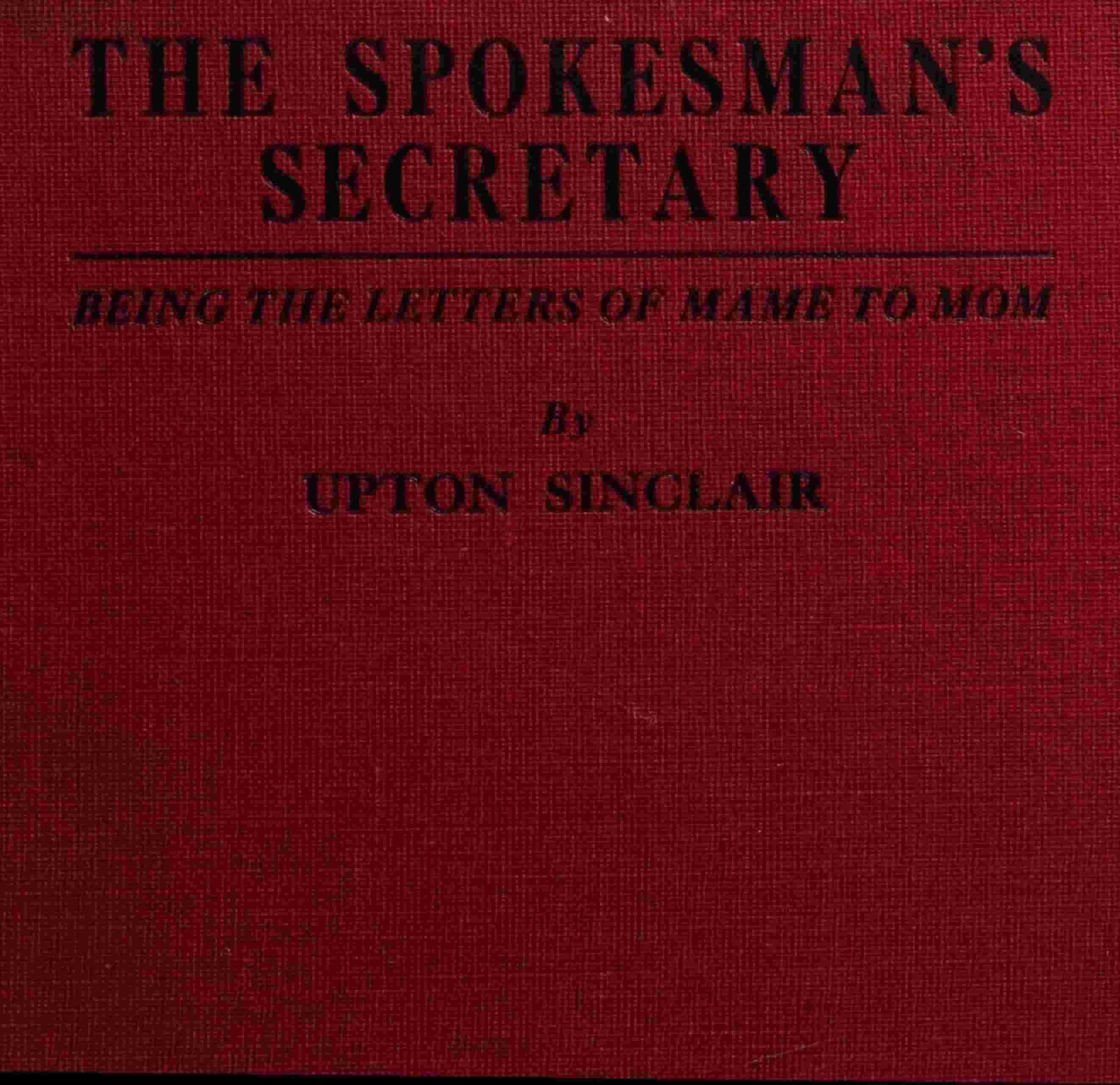 The Spokesman's Secretary: Being the Letters of Mame to Mom