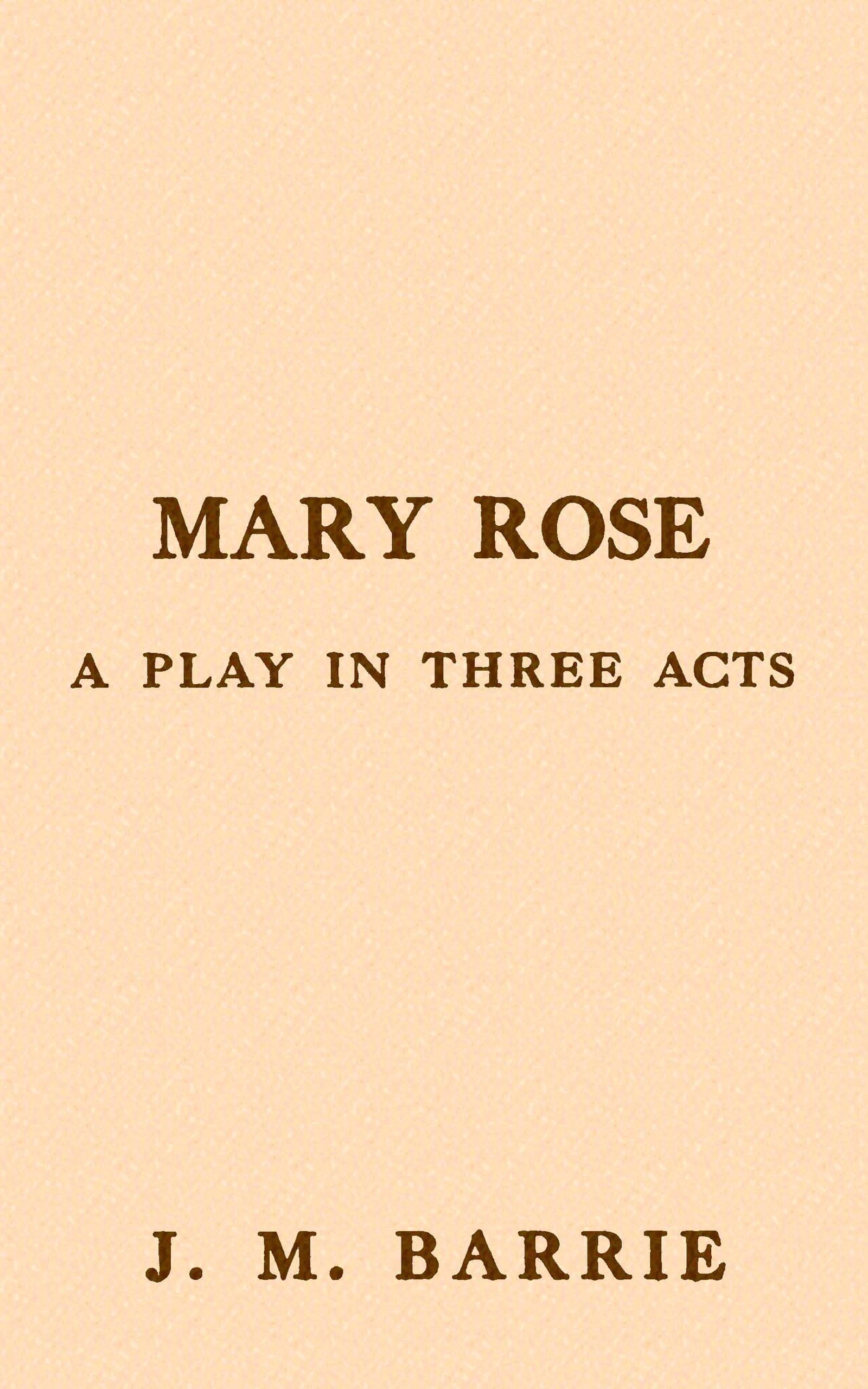 Mary Rose: A Play in Three Acts