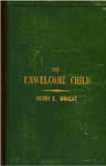 The Unwelcome Child: Or, The Crime of an Un: Designed and Undesired Maternity