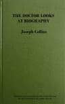 The Doctor Looks at Biography: Psychological Studies of Life and Letters