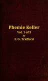 Phemie Keller: A Novel, Vol. 1 of 3