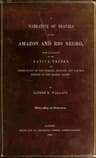 A Narrative of Travels on the Amazon and Rio Negro,: With an Account of the Native Tribes, and Observations on the Climate, Geology, and Natural History of the Amazon Valley