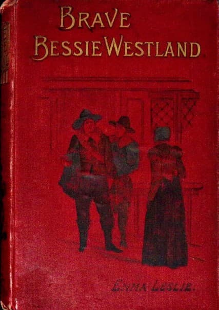 Brave Bessie Westland: A Story of Quaker Persecution